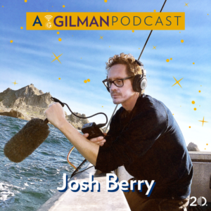 Telling Your Story and Ours: Gilman’s 20th Anniversary with Josh Berry - Gilman Podcast