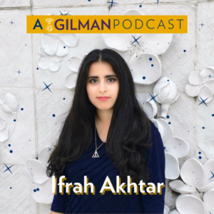 Creating an Inclusive Women’s Empowerment Movement with Ifrah Akhtar - Gilman Podcast